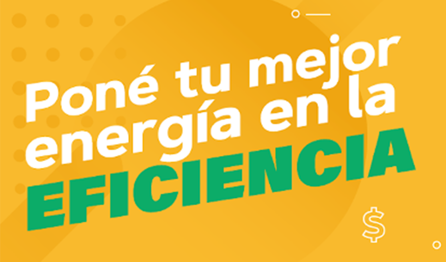 Imagen promocional de la campaña poné tu mejor energía en la eficiencia